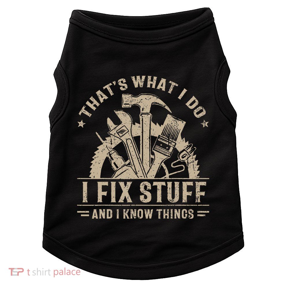 Thats What I Do I Fix Stuff And I Know Things Funny Vintage Doggie Tank