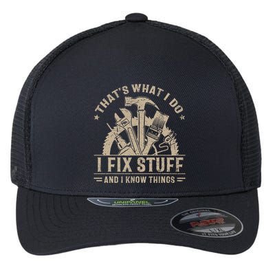 Thats What I Do I Fix Stuff And I Know Things Funny Vintage Flexfit Unipanel Trucker Cap