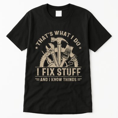 Thats What I Do I Fix Stuff And I Know Things Funny Vintage Tall T-Shirt