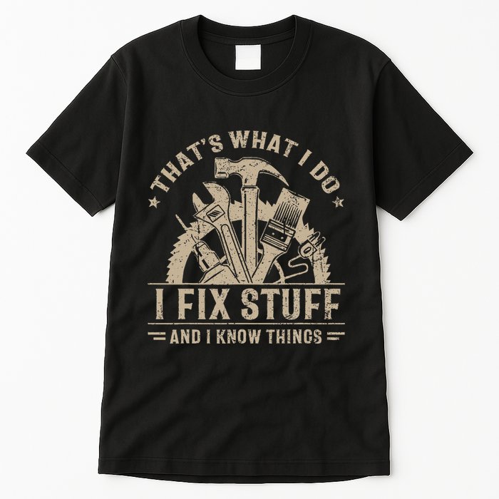 Thats What I Do I Fix Stuff And I Know Things Funny Vintage Tall T-Shirt