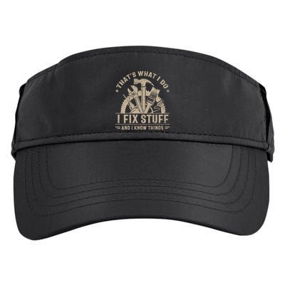 Thats What I Do I Fix Stuff And I Know Things Funny Vintage Adult Drive Performance Visor