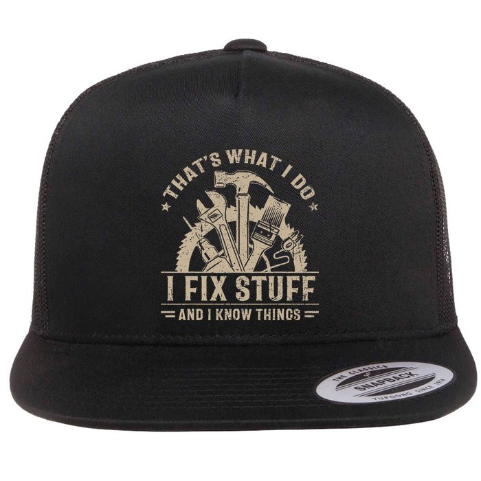 Thats What I Do I Fix Stuff And I Know Things Funny Vintage Flatbill Hat