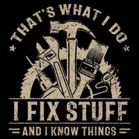 Thats What I Do I Fix Stuff And I Know Things Funny Vintage Flatbill Hat
