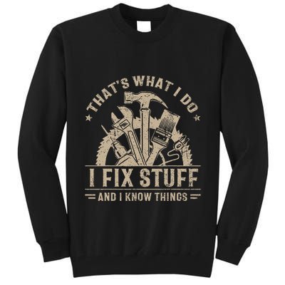 Thats What I Do I Fix Stuff And I Know Things Funny Vintage Tall Sweatshirt