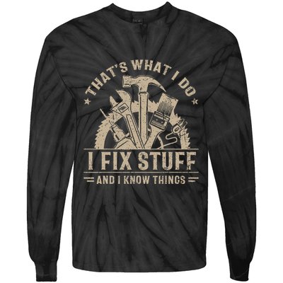 Thats What I Do I Fix Stuff And I Know Things Funny Vintage Tie-Dye Long Sleeve Shirt