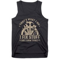 Thats What I Do I Fix Stuff And I Know Things Funny Vintage Tank Top