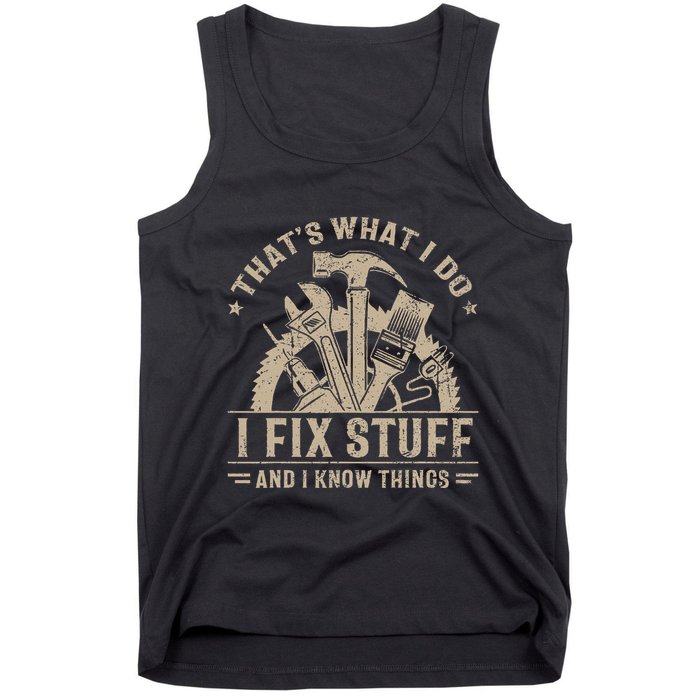 Thats What I Do I Fix Stuff And I Know Things Funny Vintage Tank Top