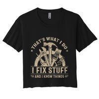 Thats What I Do I Fix Stuff And I Know Things Funny Vintage Crop Top