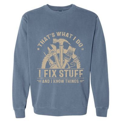 Thats What I Do I Fix Stuff And I Know Things Funny Vintage Garment-Dyed Sweatshirt