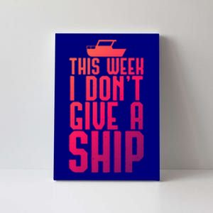 This Week I Dont Give A Ship Cruise Vacation Summer Gift Canvas