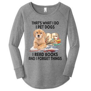 Thats What I Do I Pet Dogs I Read Books And I Forget Things Women's Perfect Tri Tunic Long Sleeve Shirt