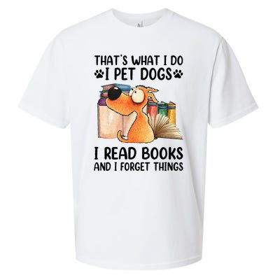 Thats What I Do I Pet Dogs I Read Books And I Forget Things Sueded Cloud Jersey T-Shirt