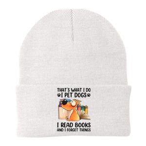 Thats What I Do I Pet Dogs I Read Books And I Forget Things Knit Cap Winter Beanie