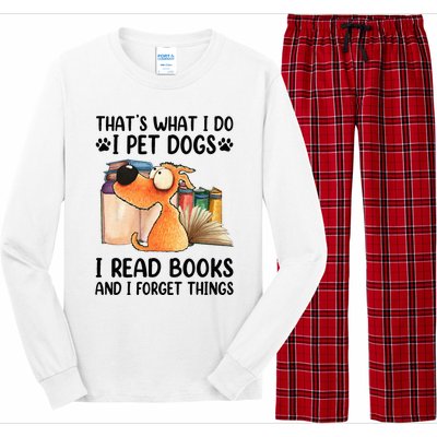 Thats What I Do I Pet Dogs I Read Books And I Forget Things Long Sleeve Pajama Set