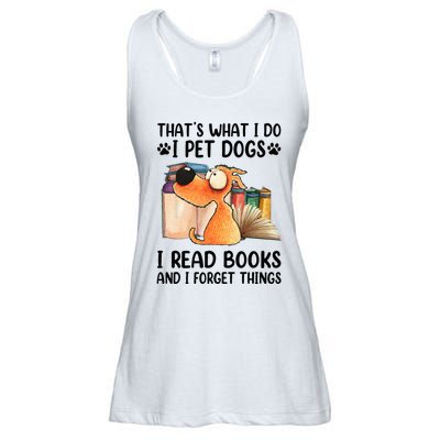 Thats What I Do I Pet Dogs I Read Books And I Forget Things Ladies Essential Flowy Tank