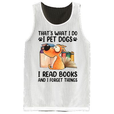 Thats What I Do I Pet Dogs I Read Books And I Forget Things Mesh Reversible Basketball Jersey Tank