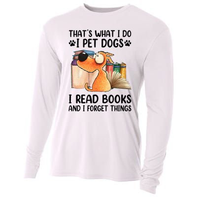 Thats What I Do I Pet Dogs I Read Books And I Forget Things Cooling Performance Long Sleeve Crew