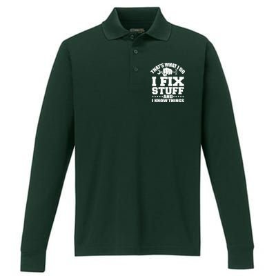 That's What I Do I Fix Stuff And I Know Things Performance Long Sleeve Polo