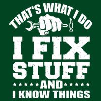 That's What I Do I Fix Stuff And I Know Things Poster