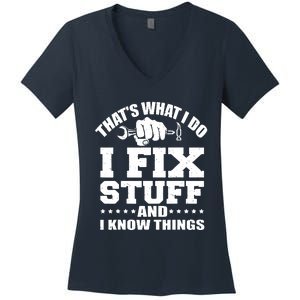 That's What I Do I Fix Stuff And I Know Things Women's V-Neck T-Shirt