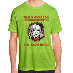 That's What I Do I Watch Horror Movies And I Know Things Halloween Killer Adult ChromaSoft Performance T-Shirt