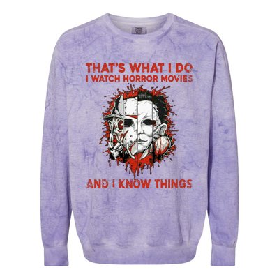 That's What I Do I Watch Horror Movies And I Know Things Halloween Killer Colorblast Crewneck Sweatshirt