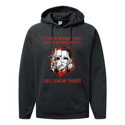 That's What I Do I Watch Horror Movies And I Know Things Halloween Killer Performance Fleece Hoodie