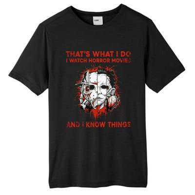 That's What I Do I Watch Horror Movies And I Know Things Halloween Killer Tall Fusion ChromaSoft Performance T-Shirt