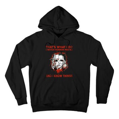 That's What I Do I Watch Horror Movies And I Know Things Halloween Killer Tall Hoodie