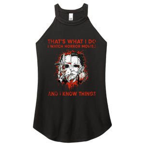 That's What I Do I Watch Horror Movies And I Know Things Halloween Killer Women's Perfect Tri Rocker Tank