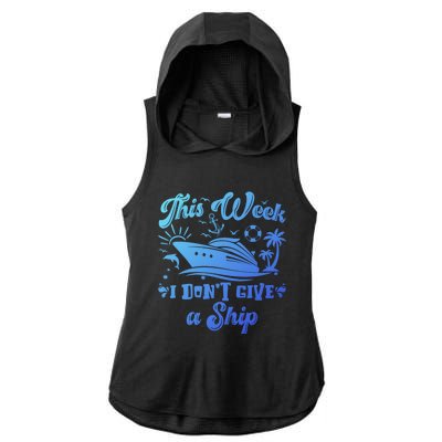 This Week I Don’T Give A Ship Funny Summer Cruise Vacation Great Gift Ladies PosiCharge Tri-Blend Wicking Draft Hoodie Tank