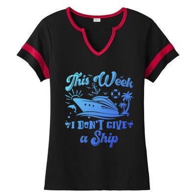 This Week I Don’T Give A Ship Funny Summer Cruise Vacation Great Gift Ladies Halftime Notch Neck Tee