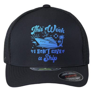 This Week I Don’T Give A Ship Funny Summer Cruise Vacation Great Gift Flexfit Unipanel Trucker Cap