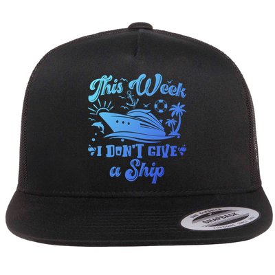 This Week I Don’T Give A Ship Funny Summer Cruise Vacation Great Gift Flatbill Hat
