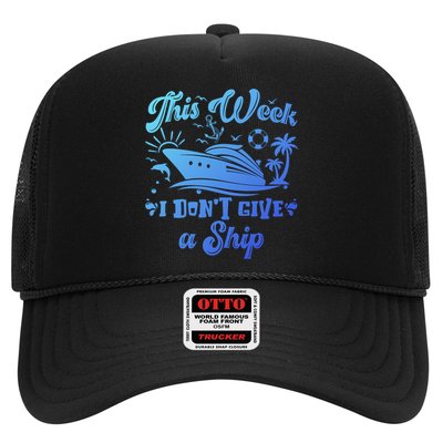 This Week I Don’T Give A Ship Funny Summer Cruise Vacation Great Gift Trucker Hat