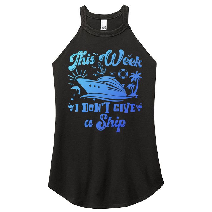 This Week I Don’T Give A Ship Funny Summer Cruise Vacation Great Gift Women's Perfect Tri Rocker Tank