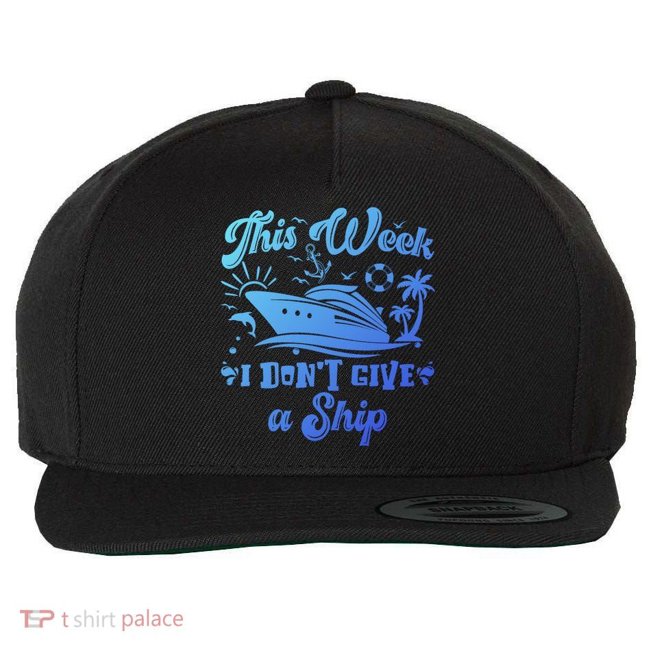 This Week I Don’T Give A Ship Funny Summer Cruise Vacation Great Gift Wool Snapback Cap