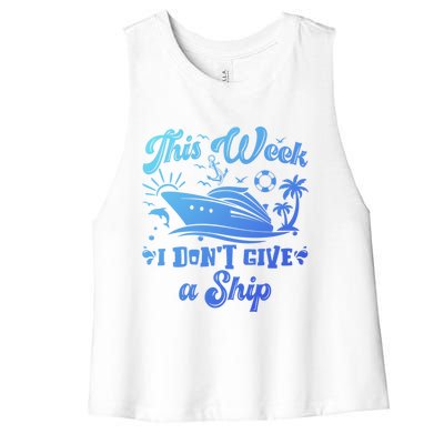 This Week I Don’T Give A Ship Funny Summer Cruise Vacation Great Gift Women's Racerback Cropped Tank