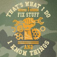 That's What I Do I Fix Stuff And I Know Things Funny Saying Legacy Tie Dye Trucker Hat