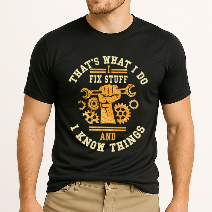 That's What I Do I Fix Stuff And I Know Things Funny Saying Performance Shirt
