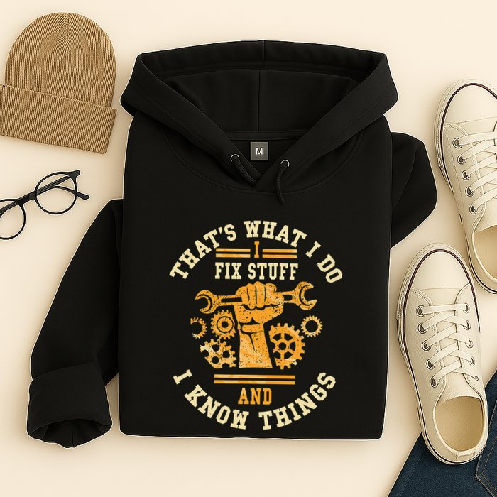 That's What I Do I Fix Stuff And I Know Things Funny Saying Hoodie