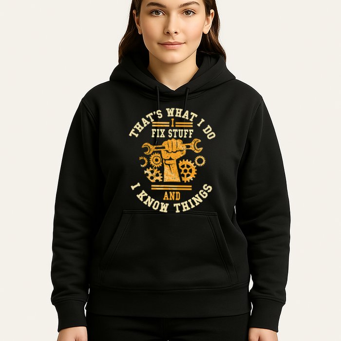 That's What I Do I Fix Stuff And I Know Things Funny Saying Hoodie