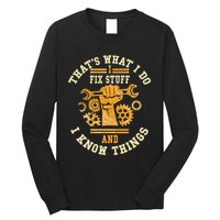That's What I Do I Fix Stuff And I Know Things Funny Saying Long Sleeve Shirt