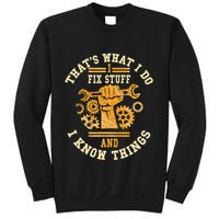 That's What I Do I Fix Stuff And I Know Things Funny Saying Sweatshirt