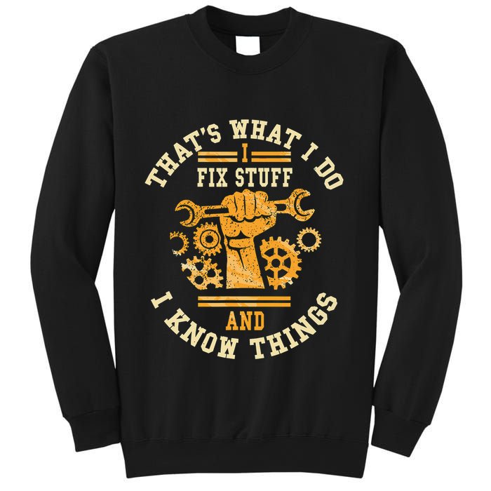 That's What I Do I Fix Stuff And I Know Things Funny Saying Sweatshirt