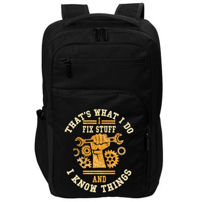 That's What I Do I Fix Stuff And I Know Things Funny Saying Impact Tech Backpack