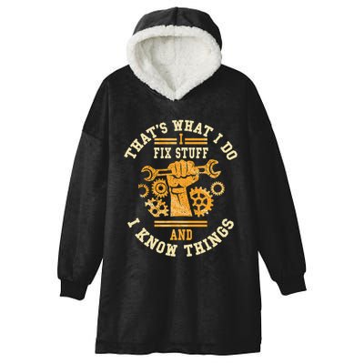 That's What I Do I Fix Stuff And I Know Things Funny Saying Hooded Wearable Blanket