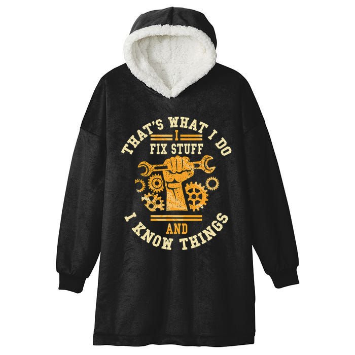 That's What I Do I Fix Stuff And I Know Things Funny Saying Hooded Wearable Blanket