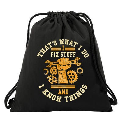 That's What I Do I Fix Stuff And I Know Things Funny Saying Drawstring Bag
