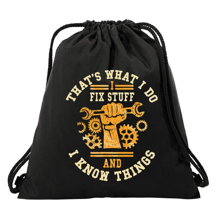 That's What I Do I Fix Stuff And I Know Things Funny Saying Drawstring Bag